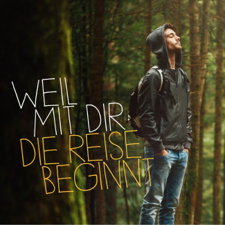 Weil mit dir die Reise beginnt